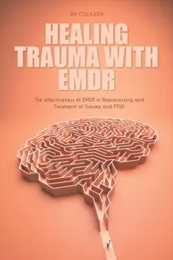 healing trauma with emdr the effectiveness of emdr in reprocessing and treatment of trauma and ptsd book cover image