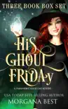 His Ghoul Friday: Three Book Box Set