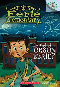 the end of orson eerie? a branches book (eerie elementary #10) imagen de la portada del libro