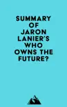 Summary of Jaron Lanier's Who Owns the Future? sinopsis y comentarios