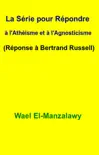 La série pour répondre à l'athéisme et à l'agnosticisme (Réponse à Bertrand Russell) sinopsis y comentarios