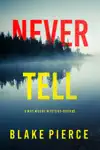 Never Tell (A May Moore Suspense Thriller—Book 2)