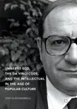 Umberto Eco, The Da Vinci Code, and the Intellectual in the Age of Popular Culture synopsis, comments