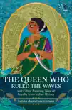 The Queen Who Ruled the Waves and Other Amazing Tales of Royalty from Indian History sinopsis y comentarios