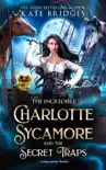 The Incredible Charlotte Sycamore And The Secret Traps synopsis, comments