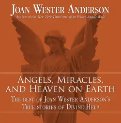 angels, miracles, and heaven on earth book cover image