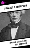 Michael Faraday, His Life and Work synopsis, comments