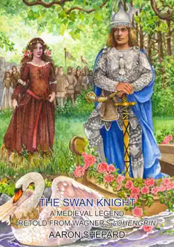 the swan knight: a medieval legend, retold from wagner's lohengrin book cover image