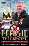 Fergie The Greatest - The Biography of Alex Ferguson sinopsis y comentarios