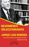 Resúmenes Seleccionados: Jorge Luis Borges sinopsis y comentarios