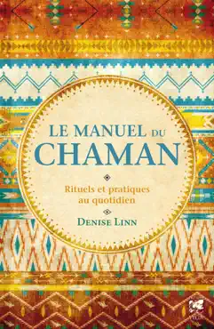 le manuel du chaman - rituels et pratiques au quotidien book cover image