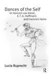 Dances of the Self in Heinrich von Kleist, E.T.A. Hoffmann and Heinrich Heine synopsis, comments