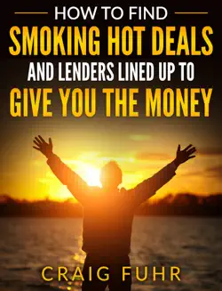 how to find smoking hot deals and lenders lined up to give you the money book cover image