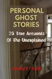 Personal Ghost Stories By Real People: 20 True Accounts Of The Unexplained Paranormal Mysteries & Supernatural Hauntings sinopsis y comentarios