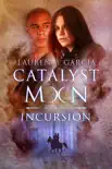 Incursion (Catalyst Moon #1) sinopsis y comentarios