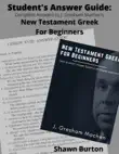 Student's Answer Guide: Complete Answers to J. Gresham Machen's New Testament Greek For Beginners sinopsis y comentarios