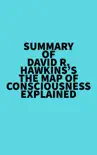 Summary of David R. Hawkins's The Map of Consciousness Explained sinopsis y comentarios