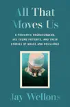 All That Moves Us book summary, reviews and download