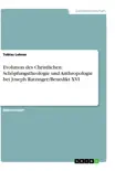 Evolution des Christlichen: Schöpfungstheologie und Anthropologie bei Joseph Ratzinger/Benedikt XVI. sinopsis y comentarios