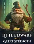 Little Dwarf with Great Strength synopsis, comments