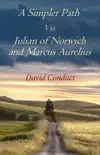 A Simpler Path Via Julian of Norwich and Marcus Aurelius synopsis, comments
