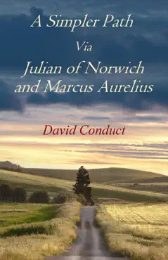 a simpler path via julian of norwich and marcus aurelius book cover image