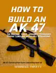 HOW TO BUILD AN AK 47 synopsis, comments
