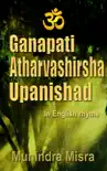 Ganapati Atharvashirsha Upanishad synopsis, comments