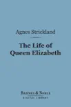 The Life of Queen Elizabeth (Barnes & Noble Digital Library) sinopsis y comentarios