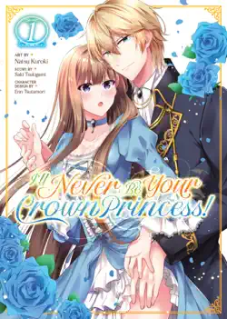 i'll never be your crown princess! (manga) vol. 1 book cover image