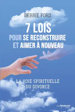 7 lois pour se reconstruire et aimer a nouveau - la voie spirituelle du divorce imagen de la portada del libro