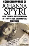 Collected Works of Johanna Spyri. Illustrated synopsis, comments