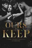 Ours to Keep: A Why Choose Romance Anthology e-book