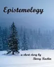 Epistemology synopsis, comments