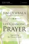 Life-Changing Prayer Bible Study Guide synopsis, comments