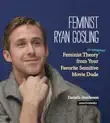 Feminist Ryan Gosling synopsis, comments