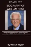 COMPLETE BIOGRAPHY OF WILLIAM POST synopsis, comments