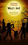 Waste Not (And Other Funny Zombie Stories) sinopsis y comentarios