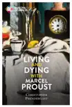 Living and Dying with Marcel Proust synopsis, comments