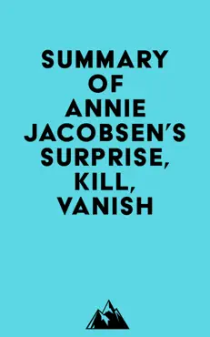 summary of annie jacobsen 's surprise, kill, vanish imagen de la portada del libro