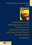 Motherhood and Self-Realization in the Four Waves of American Feminism and Joyce Carol Oates's Recent Fiction sinopsis y comentarios