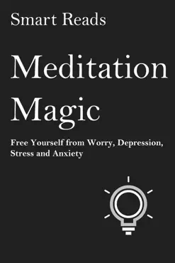 meditation magic: free yourself from worry, depression, stress and anxiety book cover image