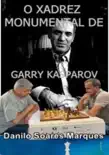 O Xadrez Monumental De Garry Kasparov synopsis, comments