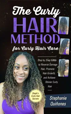 the curly hair method for curly hair care: step by step guide to reverse damage hair, promote hair growth, and achieve shinier curly hair book cover image