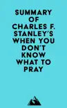 Summary of Charles F. Stanley's When You Don't Know What to Pray sinopsis y comentarios