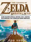 The Legend of Zelda Breath of the Wild Game Master Special Edition, Wii U, Switch, Walkthrough, Tips, Download Guide Unofficial sinopsis y comentarios