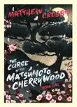 The Curse of the Matsumoto Cherrywood synopsis, comments
