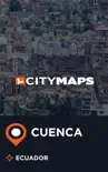 City Maps Cuenca Ecuador synopsis, comments