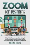 Zoom for Beginners: The Top 5 Hidden Features To Master Zoom Meetings For Teachers And Take The Quality Of Your Audio And Video Online Lessons, Webinars, And Live Stream To The Next Level e-book