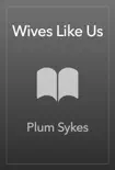 Wives Like Us synopsis, comments